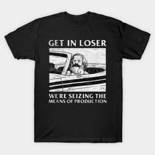 get in loser karl marx T-Shirt